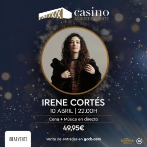 CASINO ACOUSTIC NIGHTS - IRENE CORTÉS